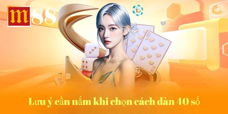 Lưu ý để triển khai dàn 40 số đạt hiệu quả cao