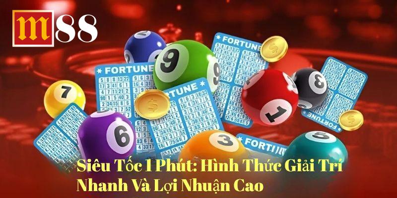 Xổ Số Siêu Tốc 1 Phút Hình Thức Giải Trí Nhanh Và Lợi Nhuận Cao