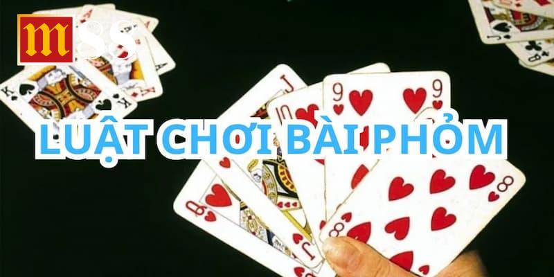 Luật chơi bài phỏm chi tiết