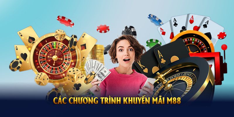 Các chương trình khuyến mãi M88 cực Hot nên tham gia