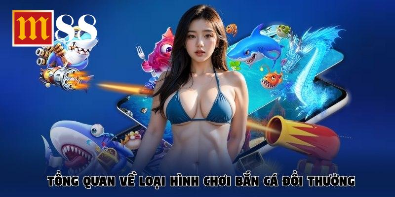 Tổng quan về loại hình chơi bắn cá đổi thưởng